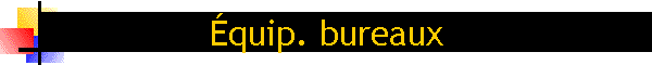 �quip. bureaux
