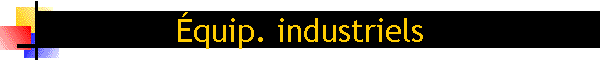 �quip. industriels